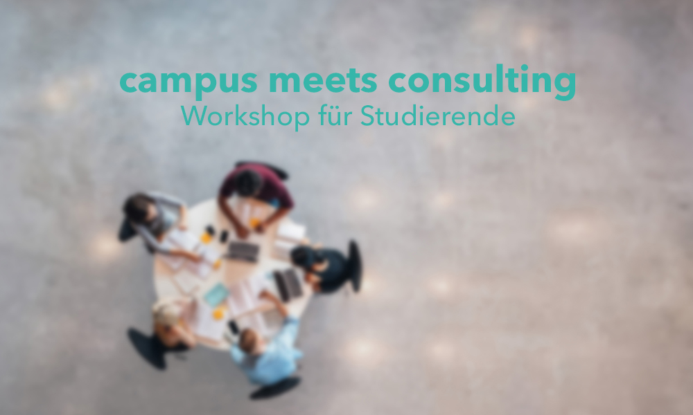 campus meets consulting - Workshop für Studierende
